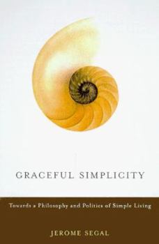 Hardcover Graceful Simplicity: Toward a Philosophy and Politics of Simple Living Book