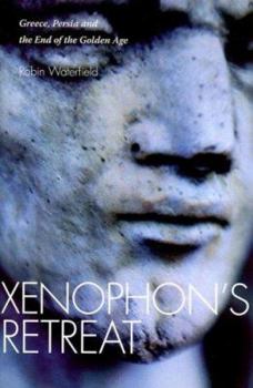 Hardcover Xenophon's Retreat: Greece, Persia, and the End of the Golden Age Book