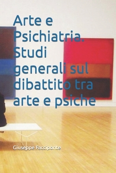 Paperback Arte e Psichiatria. Studi generali sul dibattito tra arte e psiche [Italian] Book