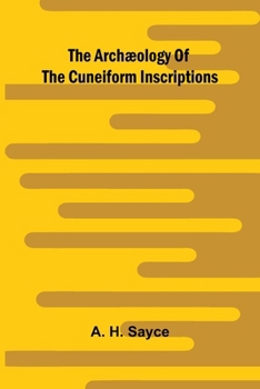 Paperback The archæology of the cuneiform inscriptions Book