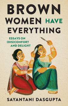 Hardcover Brown Women Have Everything: Essays on (Dis)comfort and Delight Book