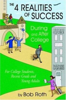 Hardcover THE 4 REALITIES OF SUCCESS DURING and AFTER COLLEGE: For College Students, Recent Grads and Young Adults Book