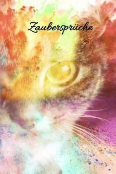 Zaubersprüche: Kristall Zauber Zauberei Hexe Hexerei Zauberspruch Magie magisch Katzen (German Edition)