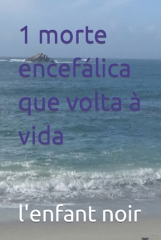 1 morte encefálica que volta à vida (Portuguese Edition)
