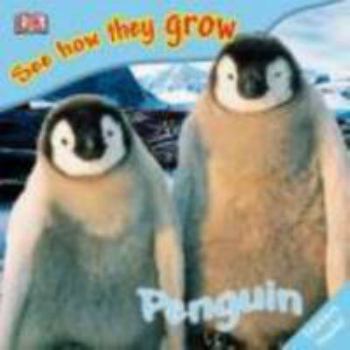 See How They Grow: Penguin - Book  of the See How They Grow