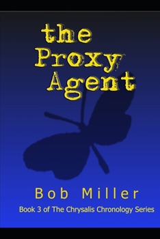 Paperback The Proxy Agent: Book 3 of The Chrysalis Chronology Series Book