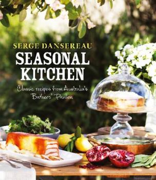 Hardcover Seasonal Kitchen: Classic Recipes from Australia's Bathers' Pavilion Book