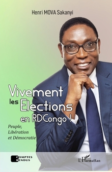 Paperback Vivement les élections en RDCongo !: Peuple, Libération et Démocratie [French] Book