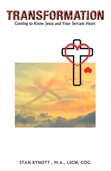 Transformation: Coming to Know Jesus and Your Servant Heart
