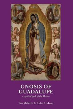 Paperback Gnosis of Guadalupe: A Mystical Path of the Mother Book