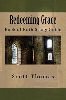 Paperback Redeeming Grace: Book of Ruth Study Guide Book