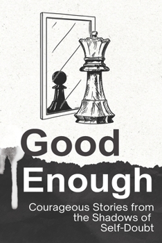 Paperback Good Enough: Courageous Stories from the Shadows of Self-Doubt Book