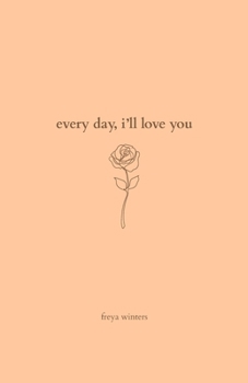 Every Day, I'll Love You: 180 Days Of Love
