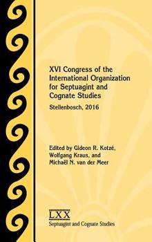 Hardcover XVI Congress of the International Organization for Septuagint and Cognate Studies: Stellenbosch, 2016 Book