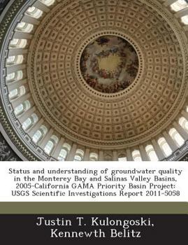 Paperback Status and Understanding of Groundwater Quality in the Monterey Bay and Salinas Valley Basins, 2005-California Gama Priority Basin Project: Usgs Scien Book