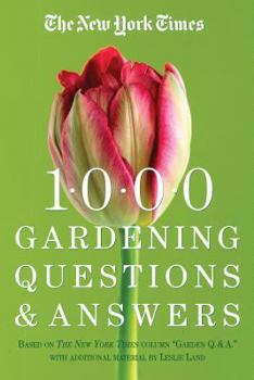 Hardcover The New York Times 1000 Gardening Questions and Answers: Based on the New York Times Column "Garden Q & A." Book