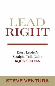 Paperback Lead Right: Every Leader's Straight-Talk Guide to Job Success Book