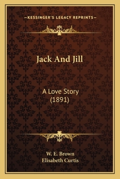 Paperback Jack And Jill: A Love Story (1891) Book