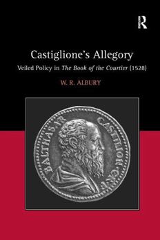 Paperback Castiglione's Allegory: Veiled Policy in the Book of the Courtier (1528) Book