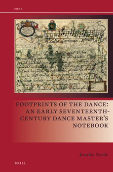 Footprints of the Dance: An Early Seventeenth-Century Dance Masters Notebook