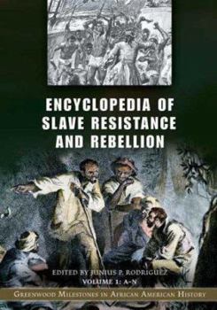 Hardcover Encyclopedia of Slave Resistance and Rebellion: Greenwood Milestones in African American History [2 Volumes] Book