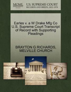 Paperback Earles V. A W Drake Mfg Co U.S. Supreme Court Transcript of Record with Supporting Pleadings Book