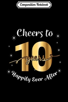 Composition Notebook: 10th Wedding Anniversary Gift For Couples - 10 Years Married  Journal/Notebook Blank Lined Ruled 6x9 100 Pages