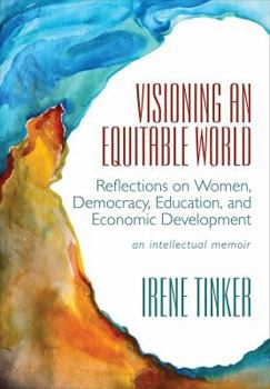 Paperback Visioning an Equitable World: Reflections on Women, Democracy, Education, and Economic Development Book