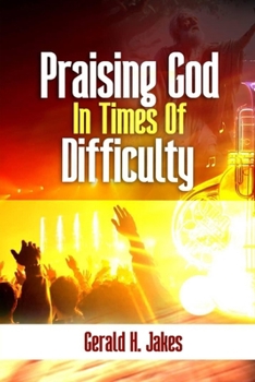 Paperback Praising God in Times of Difficulty Book