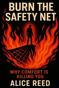 Paperback Burn the Safety Net: Why Comfort is Killing You Book