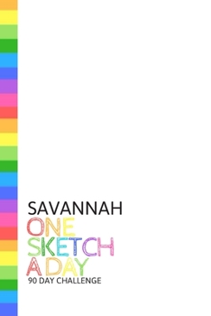 Paperback Savannah: Personalized colorful rainbow sketchbook with name: One sketch a day for 90 days challenge Book