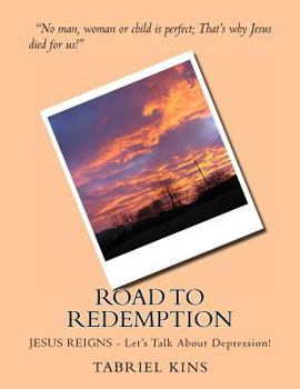 Paperback Road To Redemption: JESUS REIGNS - Let's Talk About Depression! Book