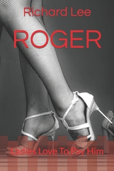 Paperback Roger: Ladies Love To Pay Him Book