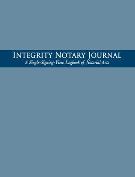 Paperback Integrity Notary Journal: A Single-Signing-View Logbook of Notarial Acts Book