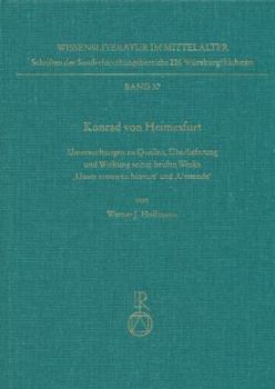 Konrad Von Heimesfurt: Untersuchungen Zu Quellen, Uberlieferung Und Wirkung Seiner Beiden Werke Unser Vrouwen Hinvart Und Urstende