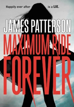 Maximum Ride Forever - Book #9 of the Maximum Ride