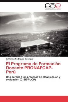 Paperback El Programa de Formación Docente PRONAFCAP-Perú [Spanish] Book