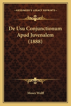 Paperback De Usu Conjunctionum Apud Juvenalem (1888) [Latin] Book