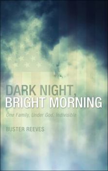 Paperback Dark Night, Bright Morning: One Family, Under God, Indivisible Book