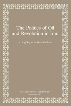 Paperback The Politics of Oil and Revolution in Iran Book