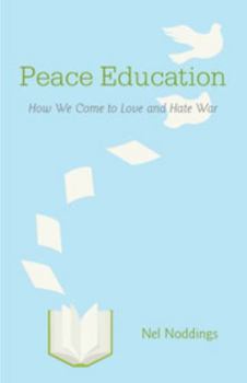 Paperback Peace Education: How We Come to Love and Hate War Book