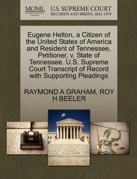 Paperback Eugene Helton, a Citizen of the United States of America and Resident of Tennessee, Petitioner, V. State of Tennessee. U.S. Supreme Court Transcript o Book