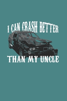I Can Crash Better Than My Uncle: Demolition Derby Gift 6X9 Journal Paper Book