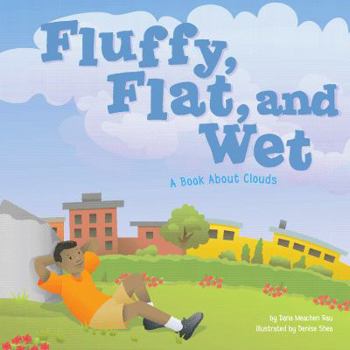 Fluffy, Flat, and Wet: A Book about Clouds