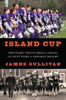 Hardcover Island Cup: Two Teams, Twelve Miles of Ocean, and Fifty Years of Football Rivalry Book