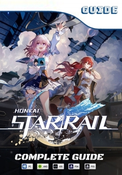 Paperback Honkai: Star Rail Complete Guide: Best Tips, Tricks and Strategies to Become a Pro Player Book