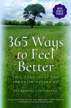 Paperback 365 Ways to Feel Better: Self-Care Ideas for Embodied Well-Being Book