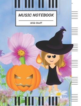 Paperback Music Notebook Wide Staff: Little Witch Girl in Black and Jack O Lantern Pumpkin, Piano Keyboard, Flower, Halloween/Blank Music Sheet Notebook, B Book