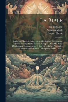 Paperback La Bible: Traduction Nouvelle Avec L'hébreu En Regard, Accompagné Des Points-voyelles Et Des Accents Toniques: Avec Des Notes Ph [French] Book