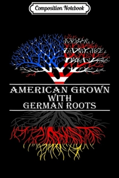Composition Notebook: American Grown With German Roots  Journal/Notebook Blank Lined Ruled 6x9 100 Pages